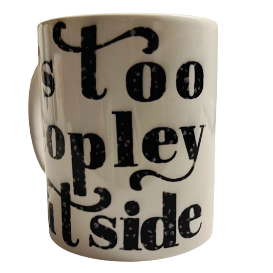 JenDore " Il y a trop de monde dehors " 12 oz. Tasse à café et à thé